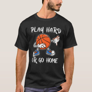 Play Hard Or Go Home Sports Hobby Men, Women, T-Shirt