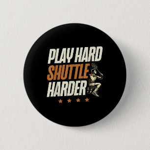 Play Hard Shuttle Harder Badminton Player Shuttle  2 Inch Round Button