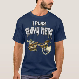 Play Heavy Metal Trumpet Wind Instrument Music Mus T-Shirt