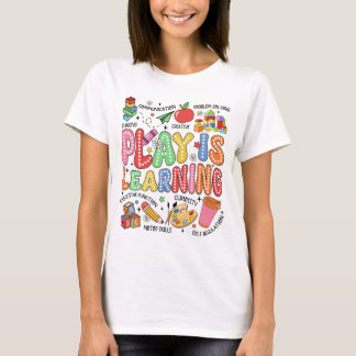 Play Is Learning Preschool Kindergarten Teacher T-Shirt