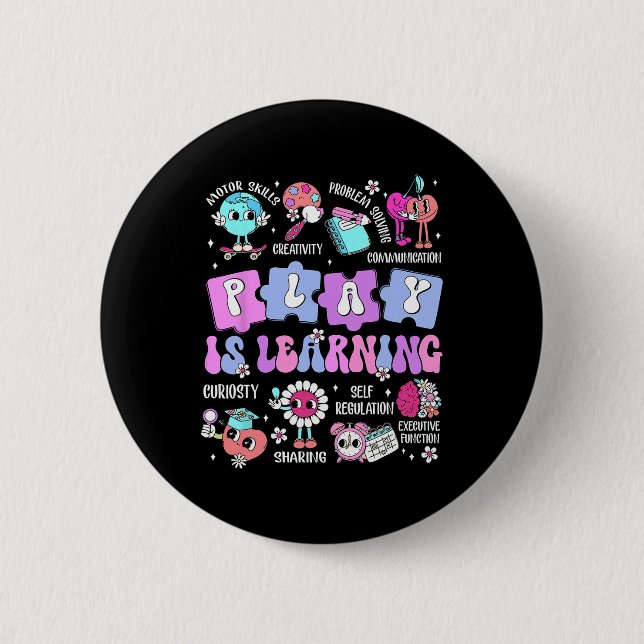 Play Is Learning Teacher First Day Of School Back  2 Inch Round Button (Front)