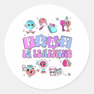 Play Is Learning Teacher First Day Of School Ck To Classic Round Sticker