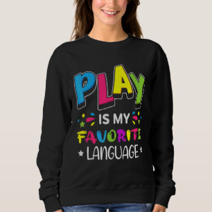 Play Is My Favourite Occupation Cool Occupational  Sweatshirt