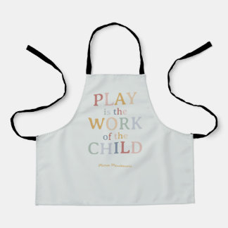 Play is the Work of the Child Maria Montessori Apron