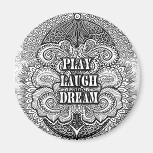 Play laugh dream - Positive Quote´s Magnet