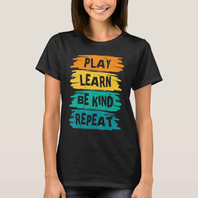 Play Learn Be Kind Repeat For Kindness Day 2022  U T-Shirt (Front)