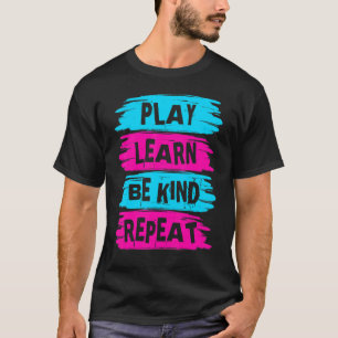 Play Learn Be Kind Repeat For Kindness Day 2022 Un T-Shirt
