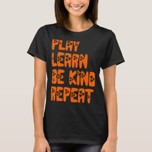 Play Learn Be Kind Repeat Kindness Day 2022 Unity  T-Shirt