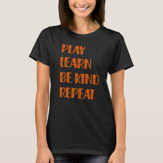 Play Learn Be Kind Repeat Kindness Day 2022 Unity  T-Shirt