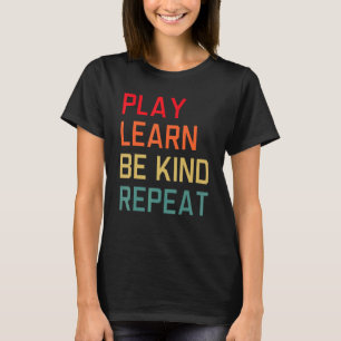 Play Learn Be Kind Repeat Unity Day No Bullies Kin T-Shirt