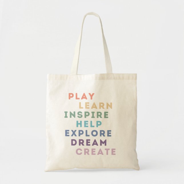 Play, Learn, Inspire, Help, Explore, Dream, Create Tote Bag (Front)