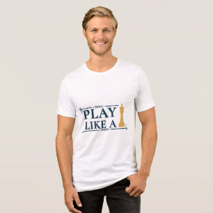 Play Like a King – Power Strategy Quote - Style A Tri-Blend Shirt