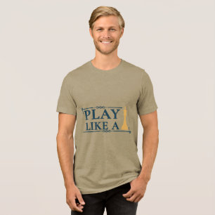 Play Like a King – Power Strategy Quote - Style A Tri-Blend Shirt