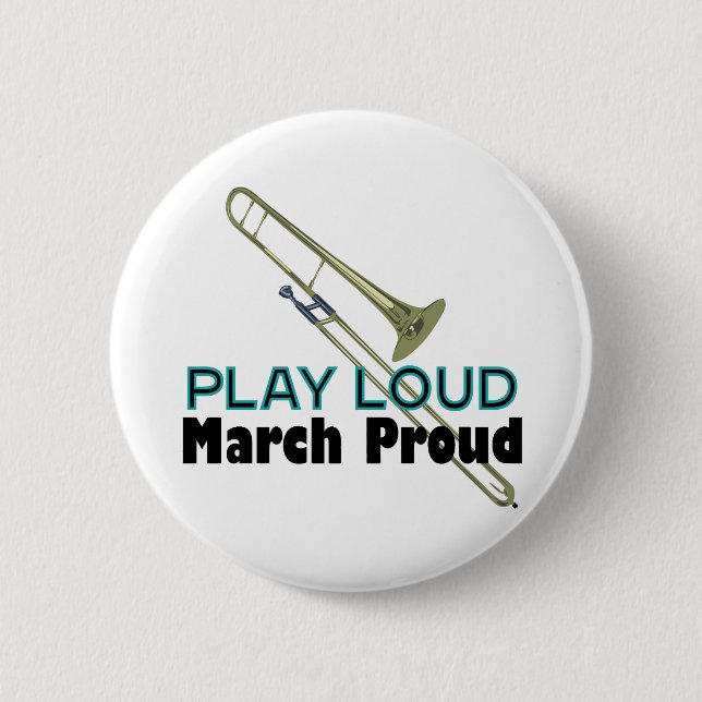 Play Loud, March Proud (Trombone) 2 Inch Round Button (Front)