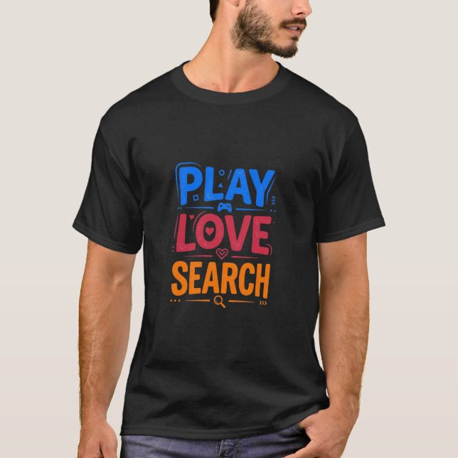 Play love search T-Shirt (Front)