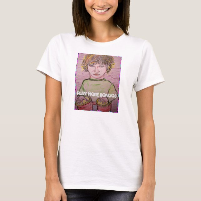 play more bongos T-Shirt (Front)