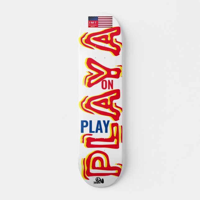 PLAY ON PLAYA  JMT 7 3/4" Skateboard Deck (Front)