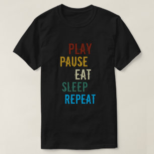 Play Pause Eat Sleep   Funny Gaming Slogan T-Shirt