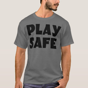 Play Safe T-Shirt