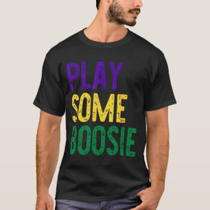 Play some boosie mardi gras festive party style ne T-Shirt
