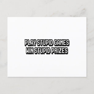 Play stupid games Win stupid prizes Postcard