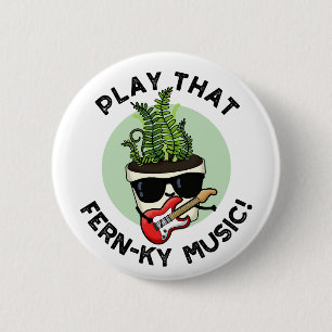 Play That Fern-ky Music Funny Plant Pun 2 Inch Round Button