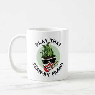 Play That Fern-ky Music Funny Plant Pun  Coffee Mug