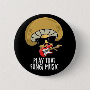 Play That Fungi Music Funny Mushroom Pun Dark BG 2 Inch Round Button