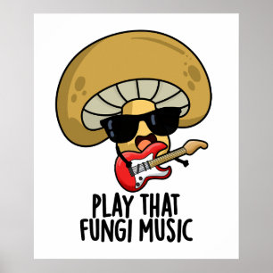 Play That Fungi Music Funny Mushroom Pun  Poster