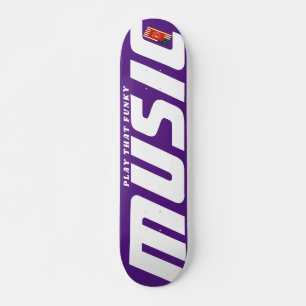 PLAY THAT FUNKY MUSIC 7 3/4" Skateboard Deck