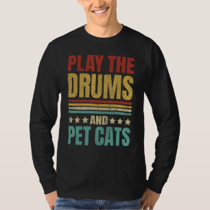 Play the Drum and Pet Cats Drummers' Retro Vintage T-Shirt