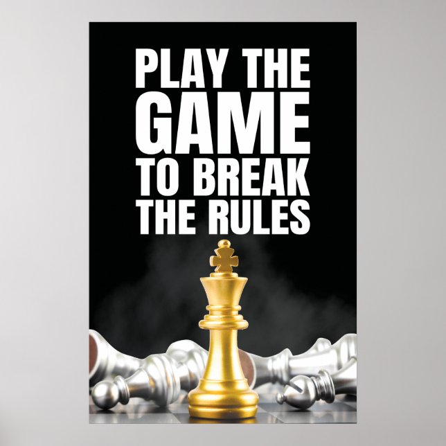 Play the Game to Break the Rules - Motivational Poster (Front)