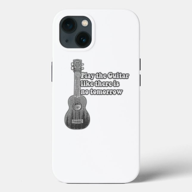 Play the guitar like there is no tomorrow Case-Mate iPhone case (Back)