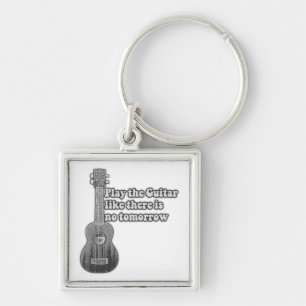 Play the guitar like there is no tomorrow keychain