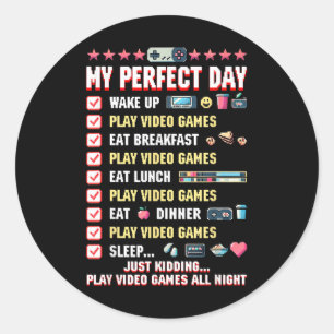 Play Video Games My Perfect Gaming Day Gamer Boy  Classic Round Sticker
