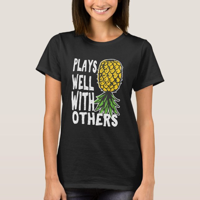 Play Well With Others Up Side Down Pineapple Quote T-Shirt (Front)