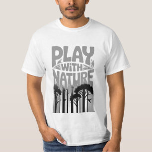 Play With Nature Nature Is the Playground Forest P T-Shirt