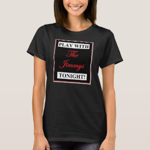 Play With The Jimmys Shirt For Ladies