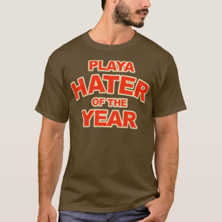 Playa Hater of the Year T-Shirt