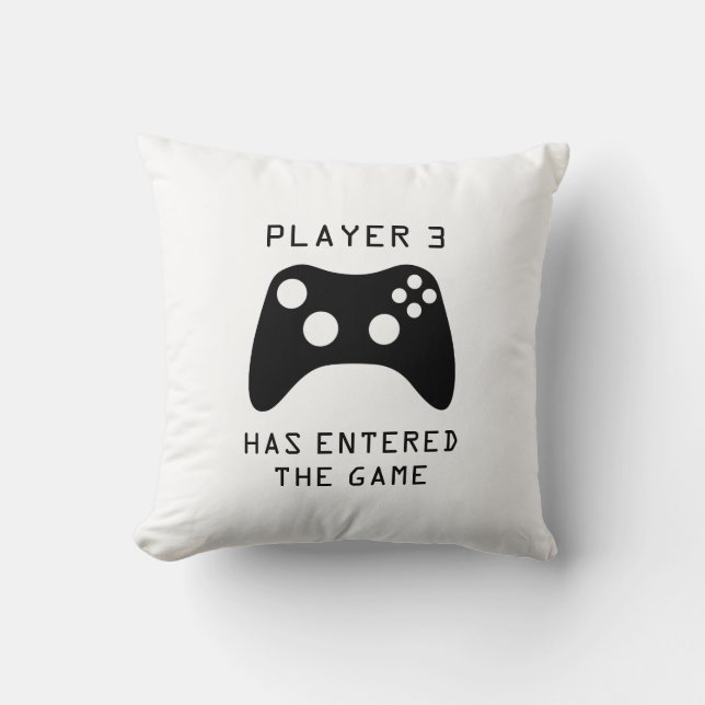 Player 3 Has Entered the Game Video Game Throw Pillow (Front)