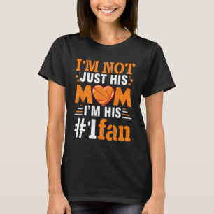 Player I'm Not Just His Mom I'm His Number 1 Fan T-Shirt