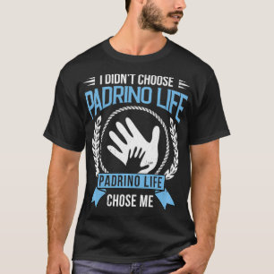 Playera I didn't Choose Padrino Life Godfathers in T-Shirt