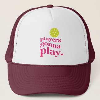 Players Gonna Play Pickleball Trucker Hat