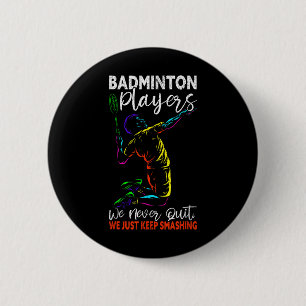Players Never Quit We Just Keep Smashing Funny Bad 2 Inch Round Button
