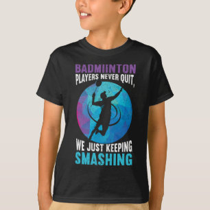 Players Never Quit We Just Keep Smashing Funny Bad T-Shirt