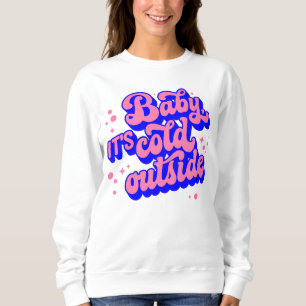 Playful Baby, It’s Cold Outside Winter Design Sweatshirt