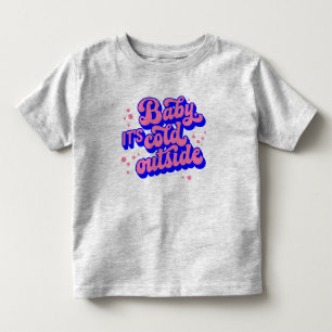 Playful Baby, It’s Cold Outside Winter Design Toddler T-shirt