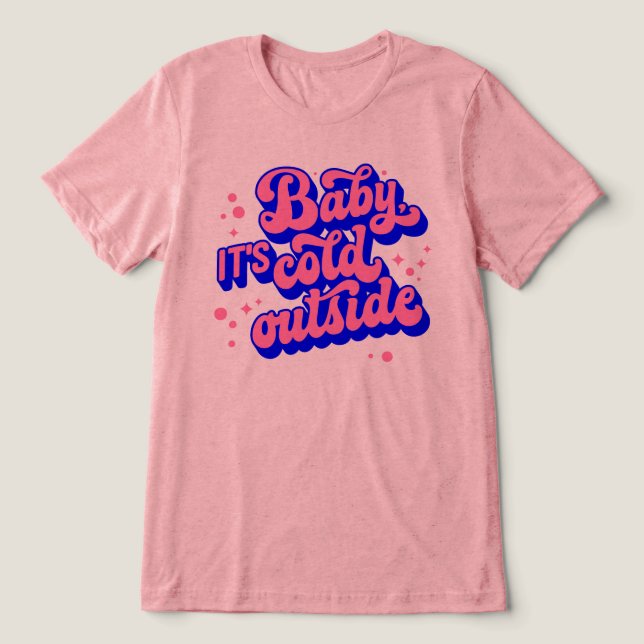 Playful Baby, It’s Cold Outside Winter Design Tri-Blend Shirt (Design Front)