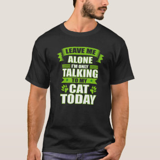 playful cat cat sayings 5 T-Shirt