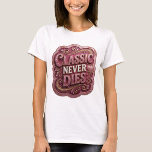Playful Gold CLASSIC NEVER DIES Shirt Design